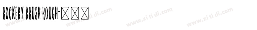 rockeby brush rough字体转换 rockeby brush rough字体转换